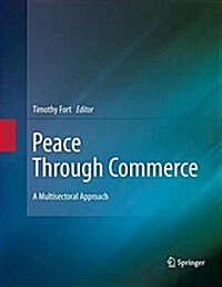 Peace Through Commerce: A Multisectoral Approach (Paperback, 2011)