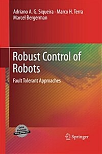 Robust Control of Robots : Fault Tolerant Approaches (Paperback)