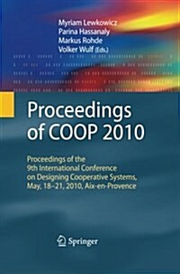 Proceedings of Coop 2010 : Proceedings of the 9th International Conference on Designing Cooperative Systems, May, 18-21, 2010, Aix-en-Provence (Paperback)