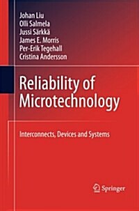 Reliability of Microtechnology: Interconnects, Devices and Systems (Paperback, 2011)