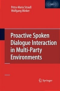 Proactive Spoken Dialogue Interaction in Multi-party Environments (Paperback)
