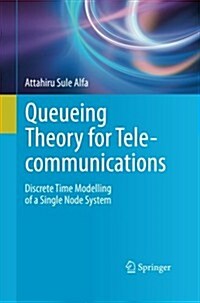 Queueing Theory for Telecommunications: Discrete Time Modelling of a Single Node System (Paperback, 2010)