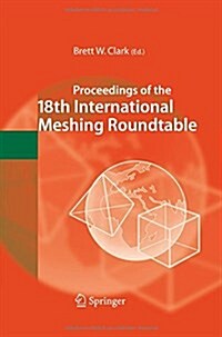 Proceedings of the 18th International Meshing Roundtable (Paperback)