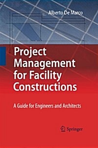 Project Management for Facility Constructions: A Guide for Engineers and Architects (Paperback, 2011)