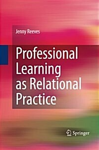 Professional Learning As Relational Practice (Paperback)