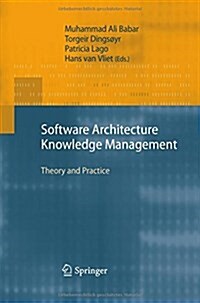 Software Architecture Knowledge Management: Theory and Practice (Paperback, 2009)