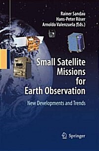 Small Satellite Missions for Earth Observation: New Developments and Trends (Paperback, 2010)