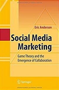 Social Media Marketing: Game Theory and the Emergence of Collaboration (Paperback, 2010)