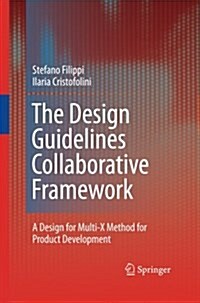 The Design Guidelines Collaborative Framework : A Design for Multi-X Method for Product Development (Paperback)