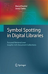 Symbol Spotting in Digital Libraries : Focused Retrieval Over Graphic-Rich Document Collections (Paperback)