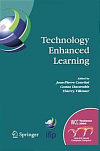 Technology Enhanced Learning: Ifip Tc3 Technology Enhanced Learning Workshop (Tel04), World Computer Congress, August 22-27, 2004, Toulouse, France (Paperback, 2005)