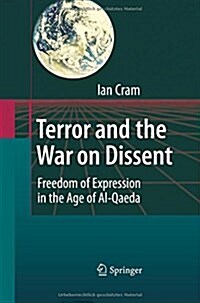 Terror and the War on Dissent: Freedom of Expression in the Age of Al-Qaeda (Paperback, 2009)