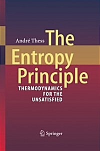 The Entropy Principle: Thermodynamics for the Unsatisfied (Paperback, 2011)