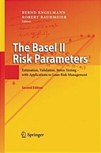 The Basel II Risk Parameters: Estimation, Validation, Stress Testing - With Applications to Loan Risk Management (Paperback, 2, 2011)