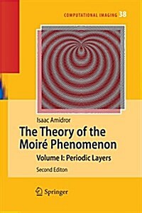 The Theory of the Moire Phenomenon : Volume I: Periodic Layers (Paperback, 2nd ed. 2009)