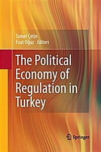 The Political Economy of Regulation in Turkey (Paperback)