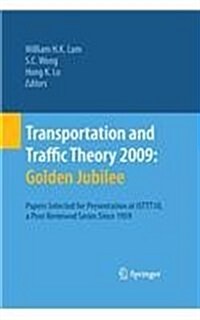 Transportation and Traffic Theory 2009: Golden Jubilee: Papers Selected for Presentation at Isttt18, a Peer Reviewed Series Since 1959 (Paperback, 2009)
