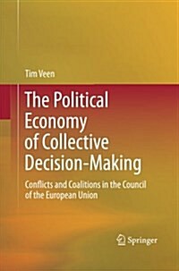 The Political Economy of Collective Decision-Making: Conflicts and Coalitions in the Council of the European Union (Paperback, 2011)