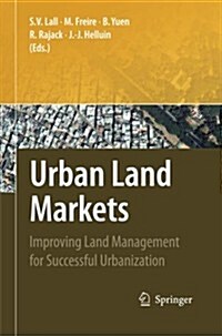 Urban Land Markets: Improving Land Management for Successful Urbanization (Paperback, 2009)