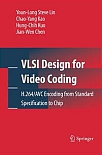 VLSI Design for Video Coding: H.264/Avc Encoding from Standard Specification to Chip (Paperback, 2010)