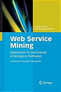 Web Service Mining: Application to Discoveries of Biological Pathways (Paperback, 2010)