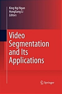 Video Segmentation and Its Applications (Paperback)