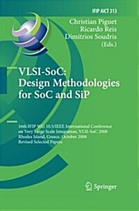 VLSI-Soc: Design Methodologies for Soc and Sip: 16th Ifip Wg 10.5/IEEE International Conference on Very Large Scale Integration, VLSI-Soc 2008, Rhodes (Paperback, 2010)