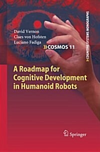 A Roadmap for Cognitive Development in Humanoid Robots (Paperback)