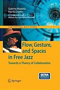 Flow, Gesture, and Spaces in Free Jazz: Towards a Theory of Collaboration (Paperback, 2009)