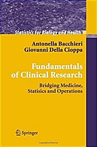 Fundamentals of Clinical Research: Bridging Medicine, Statistics and Operations (Paperback, 2007)