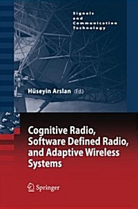 Cognitive Radio, Software Defined Radio, and Adaptive Wireless Systems (Paperback)
