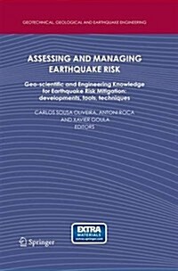 Assessing and Managing Earthquake Risk: Geo-Scientific and Engineering Knowledge for Earthquake Risk Mitigation: Developments, Tools, Techniques (Paperback, 2006)