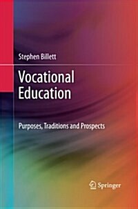 Vocational Education: Purposes, Traditions and Prospects (Paperback, 2011)