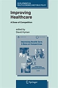 Improving Healthcare: A Dose of Competition (Paperback, 2005)