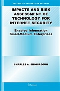 Impacts and Risk Assessment of Technology for Internet Security: Enabled Information Small-Medium Enterprises (Teismes) (Paperback, 2005)