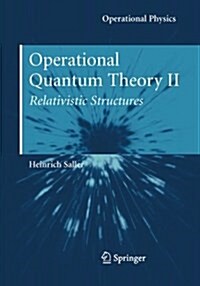 Operational Quantum Theory II: Relativistic Structures (Paperback, 2006)