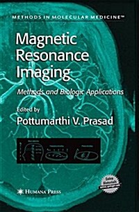 Magnetic Resonance Imaging: Methods and Biologic Applications (Paperback, 2006)