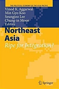 Northeast Asia: Ripe for Integration? (Paperback, 2009)