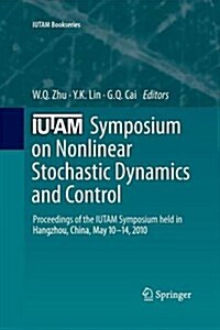 Iutam Symposium on Nonlinear Stochastic Dynamics and Control: Proceedings of the Iutam Symposium Held in Hangzhou, China, May 10-14, 2010 (Paperback, 2011)
