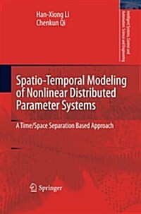 Spatio-Temporal Modeling of Nonlinear Distributed Parameter Systems: A Time/Space Separation Based Approach (Paperback, 2011)