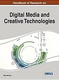 Handbook of Research on Digital Media and Creative Technologies (Hardcover)