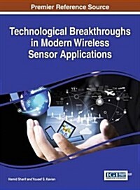 Technological Breakthroughs in Modern Wireless Sensor Applications (Hardcover)
