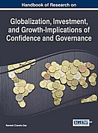 Handbook of Research on Globalization, Investment, and Growth-implications of Confidence and Governance (Hardcover)