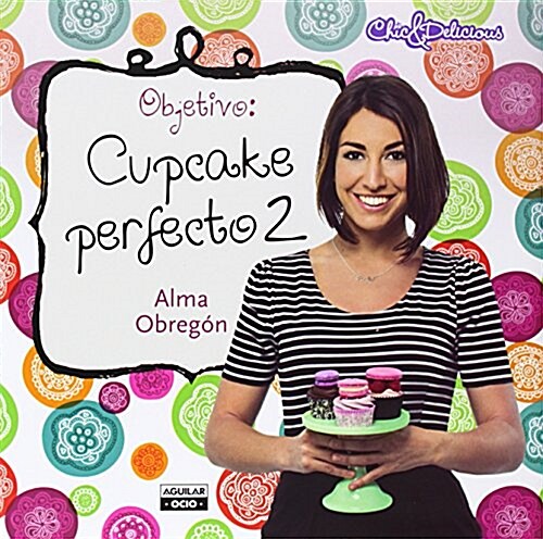Objetivo: Cupcake Perfecto #2 / Objective: Perfect Cupcake #2 (Hardcover)