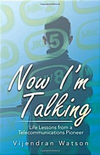 Now Im Talking: Life Lessons from a Telecommunications Pioneer (Paperback)
