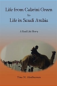 Life from Cabrini Green to Life in Saudi Arabia: A Real Life Story (Paperback)