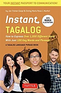 Instant Tagalog: How to Express Over 1,000 Different Ideas with Just 100 Key Words and Phrases! (Tagalog Phrasebook & Dictionary) (Paperback, Revised)