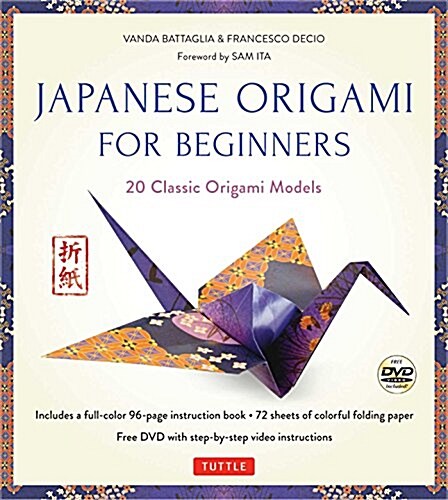 Japanese Origami for Beginners Kit [With 96-Page Instruction Book and DVD with Step-By-Step Video Instructions and 72 Sheets of Origam (Hardcover)
