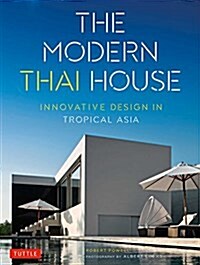 The Modern Thai House: Innovative Design in Tropical Asia (Paperback)