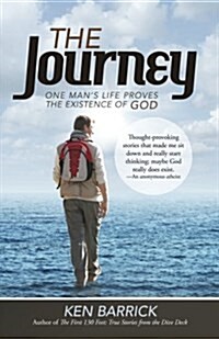 The Journey: One Mans Life Proves the Existence of God (Paperback)